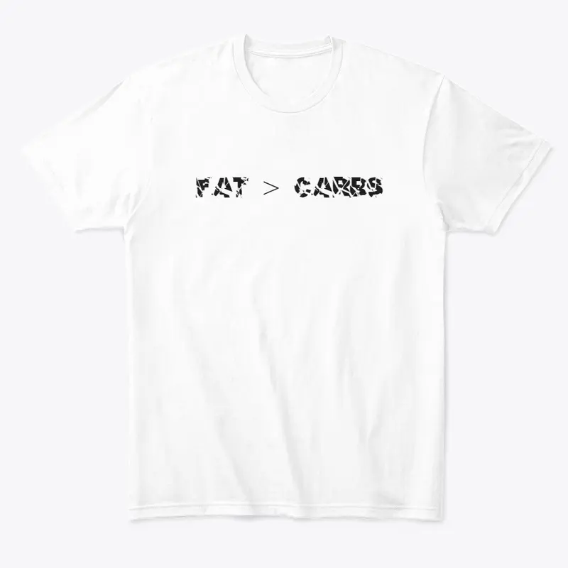 Fat > Carbs - Keto T-Shirt